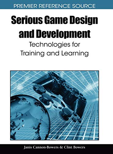 Serious Game Design and Development: Technologies for Training and Learning (Premier Reference Source)