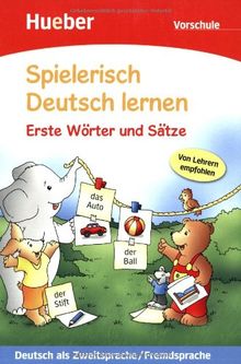 Spielerisch Deutsch lernen - Erste Wörter und Sätze - Vorschule: Deutsch als Zweitsprache / Fremdsprache