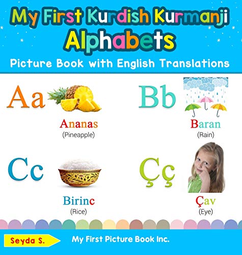 My First Kurdish Kurmanji Alphabets Picture Book with English Translations: Bilingual Early Learning & Easy Teaching Kurdish Kurmanji Books for Kids ... Basic Kurdish Kurmanji Words for Chi, Band 1)