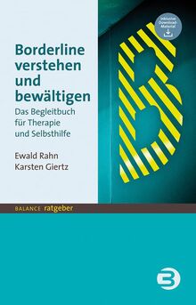 Borderline verstehen und bewältigen: Das Begleitbuch für Therapie und Selbsthilfe