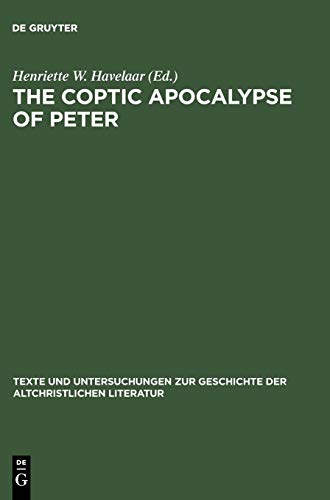 The Coptic Apocalypse of Peter: Nag-Hammadi-Codex VII,3 (Texte und Untersuchungen zur Geschichte der altchristlichen Literatur, 144, Band 144)