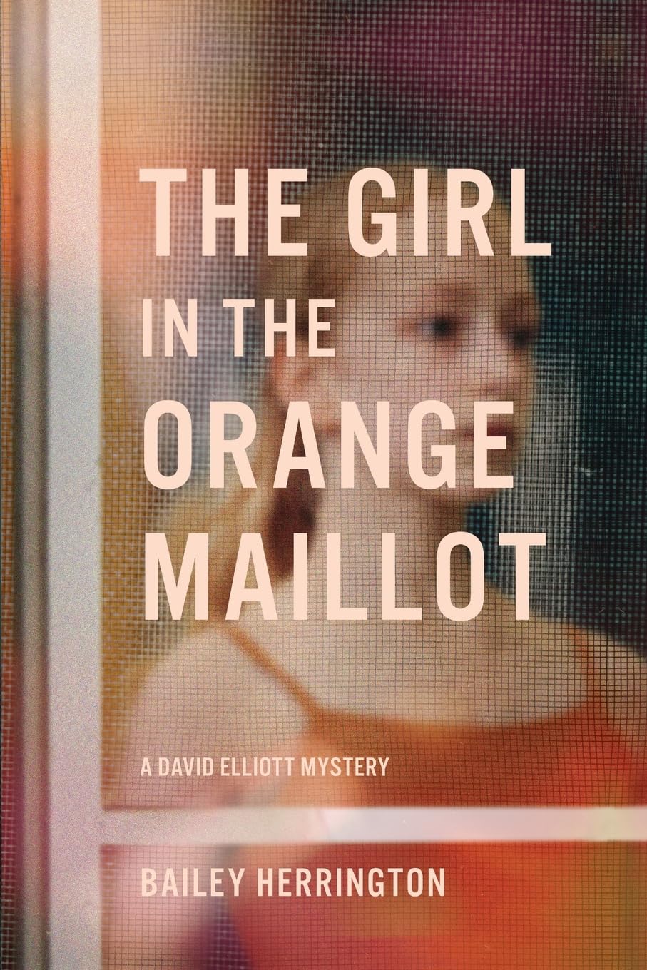 The Girl in the Orange Maillot (David Elliott Mystery Series - Vol. 4, Band 1)