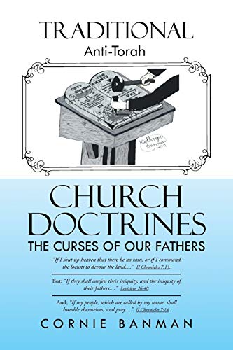 Traditional Anti-Torah Church Doctrines: The Curses of Our Fathers