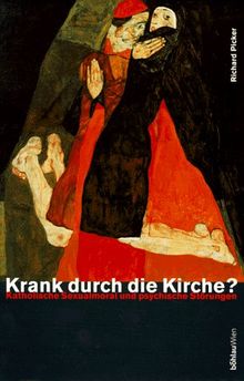 Krank durch die Kirche? Katholische Sexualmoral und psychische Störungen