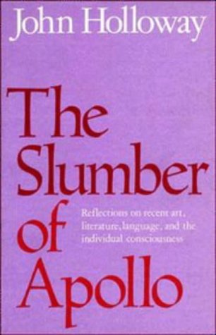 The Slumber of Apollo: Reflections on Recent Art, Literature, Language and the Individual Consciousness