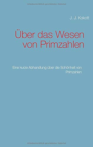 Über das Wesen von Primzahlen: Eine kurze Abhandlung über die Schönheit von Primzahlen