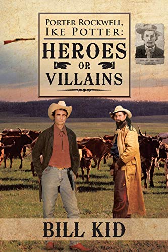 Porter Rockwell, Ike Potter: Heroes or Villains: Heros or Villains