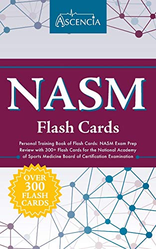 Ascencia Test Prep Nasm Personal Training Book Of Flash Cards, Nasm Exam Prep Review With 300+ Flash Cards For The National Academy Of Sports Medicine Board Of