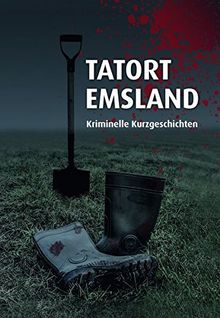Tatort Emsland: Kriminelle Kurzgeschichten