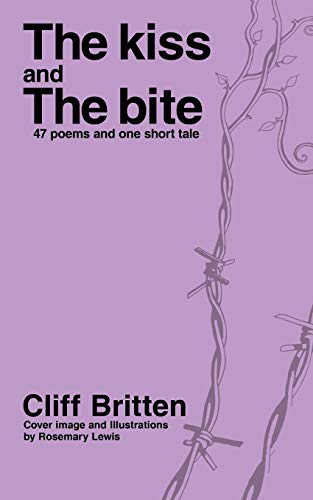 The Kiss & the Bite: 38 Poems and One Short Tale