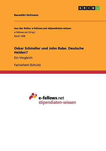 Oskar Schindler und John Rabe. Deutsche Helden?: Ein Vergleich