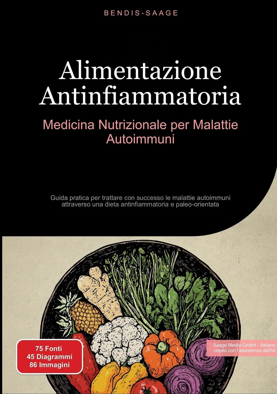 Alimentazione Antinfiammatoria: Medicina Nutrizionale per Malattie Autoimmuni: Guida pratica per trattare con successo le malattie autoimmuni attraverso una dieta antinfiammatoria e paleo-orientata