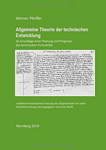 Allgemeine Theorie der technischen Entwicklung: als Grundlage einer Planung und Prognose des technischen Fortschritts - redaktionell bearbeitete Fassung