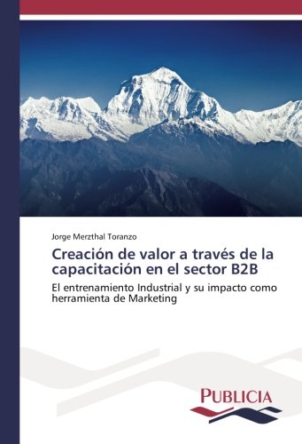 Creación de valor a través de la capacitación en el sector B2B: El entrenamiento Industrial y su impacto como herramienta de Marketing