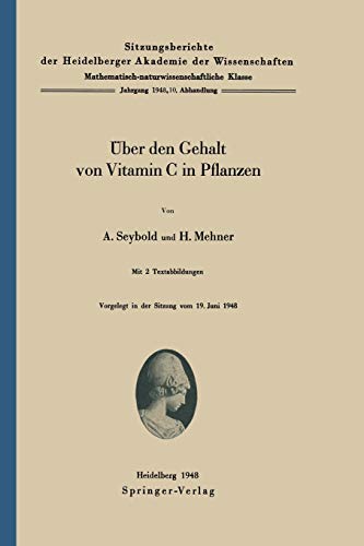 Über den Gehalt von Vitamin C in Pflanzen (Sitzungsberichte der Heidelberger Akademie der Wissenschaften, 1948 / 10)