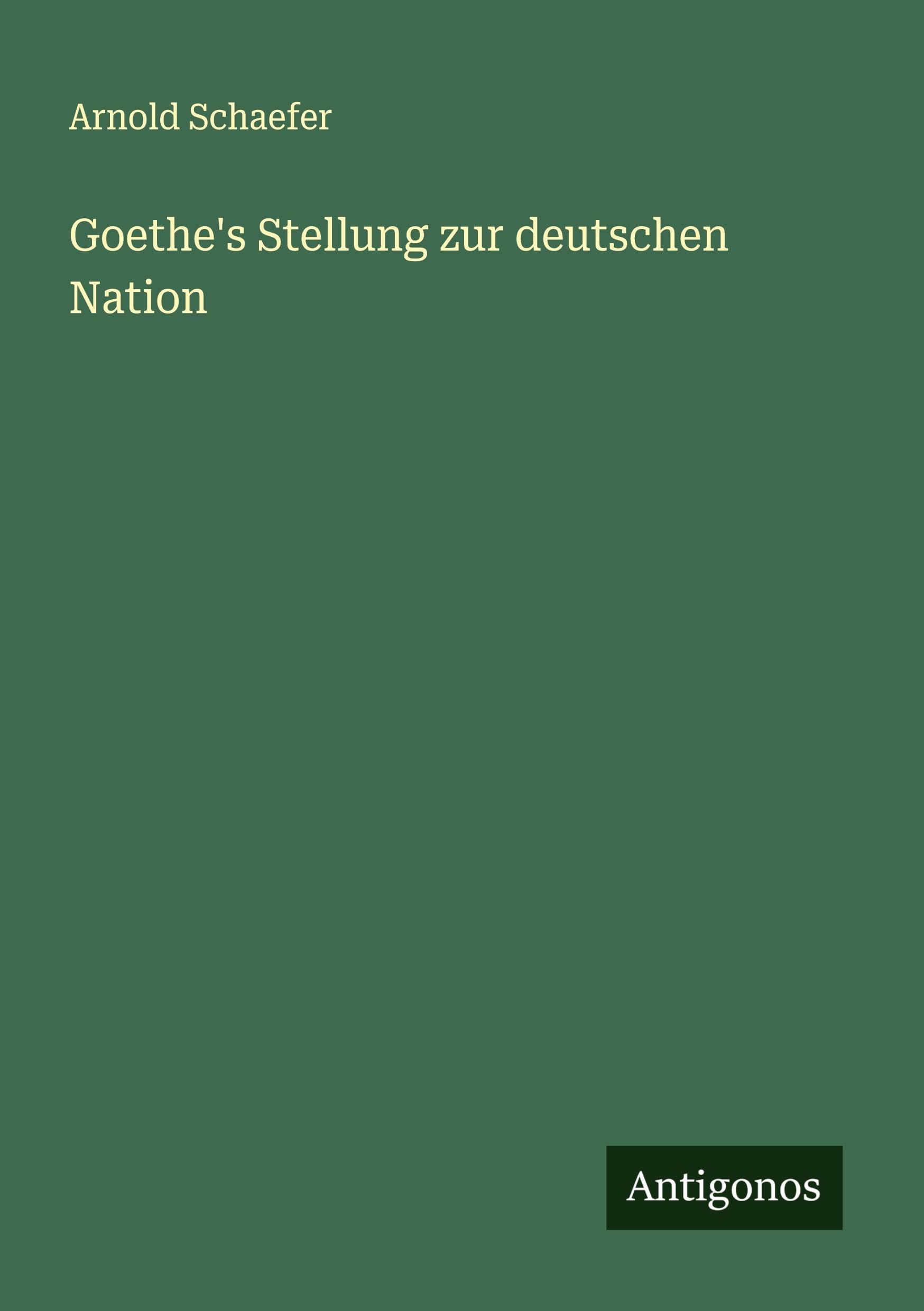 Goethe's Stellung zur deutschen Nation