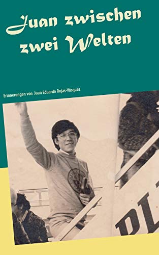 Juan zwischen zwei Welten: Erinnerungen
