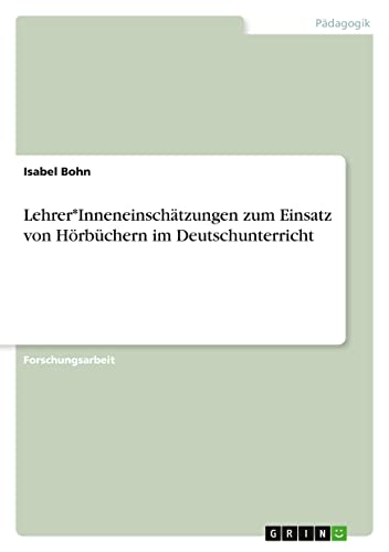Lehrer*Inneneinschätzungen zum Einsatz von Hörbüchern im Deutschunterricht