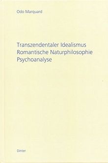 Transzendentaler Idealismus - Romantische Naturphilosophie - Psychoanalyse (Schriftenreihe zur Philosophischen Praxis)