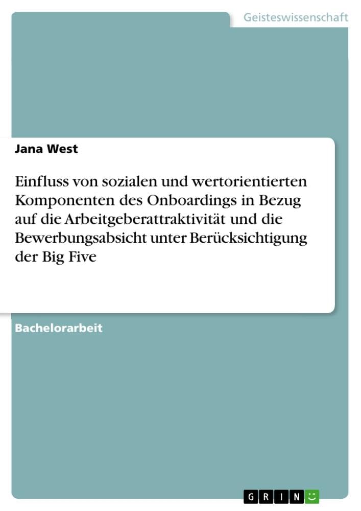 Einfluss von sozialen und wertorientierten Komponenten des Onboardings in Bezug auf die Arbeitgeberattraktivität und die Bewerbungsabsicht unter Berücksichtigung der Big Five