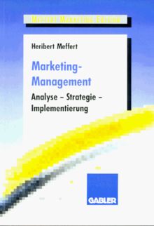 Marketing-Management: Analyse - Strategie - Implementierung