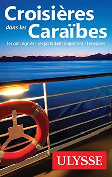 Croisières dans les Caraïbes : Les compagnies, les ports d'embarquement, les escales