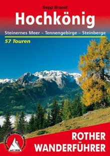 Hochkönig. Steinernes Meer - Tennengebirge - Steinberge. 57 Touren: Steinernes Meer -  Tennengebirge - Steinberge. 57 ausgewählte Wanderungen