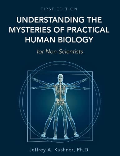 Understanding the Mysteries of Practical Human Biology for Non-Scientists