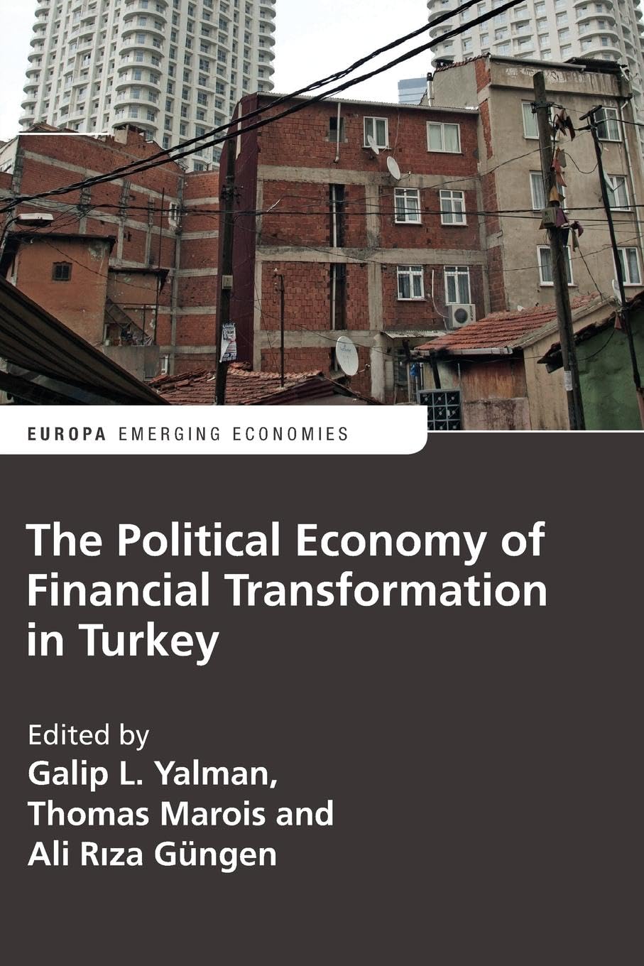 The Political Economy of Financial Transformation in Turkey (Europa Perspectives: Emerging Economies)