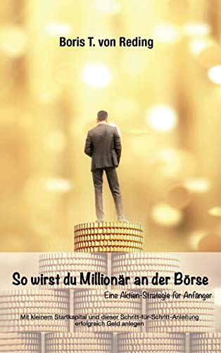 So wirst Du Millionär an der Börse: Eine Aktien-Strategie für Anfänger