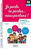 FLE A1-A2, je parle, tu parles... nous parlons ! : 65 séquences pour parler français au quotidien : cahier d'activités, français langue étrangère