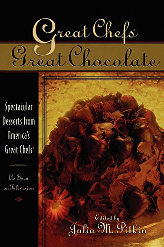 Great Chefs, Great Chocolate: Spectacular Desserts from America's Great Chefs: Spectacular Desserts from America's Great Chefs : from the Television Series Great Chefs