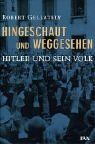 Hingeschaut und weggesehen. Hitler und sein Volk