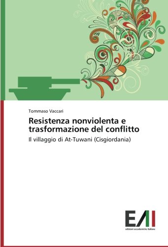 Resistenza nonviolenta e trasformazione del conflitto: Il villaggio di At-Tuwani (Cisgiordania)