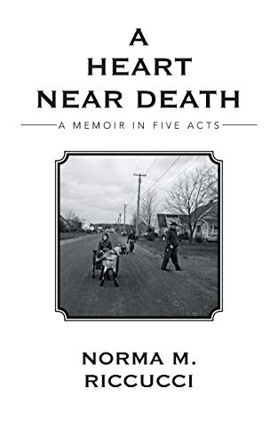 A Heart Near Death: A Memoir in Five Acts