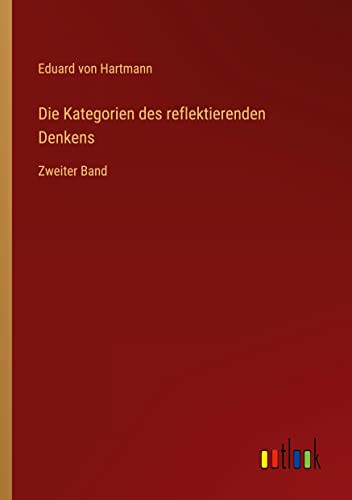 Die Kategorien des reflektierenden Denkens: Zweiter Band