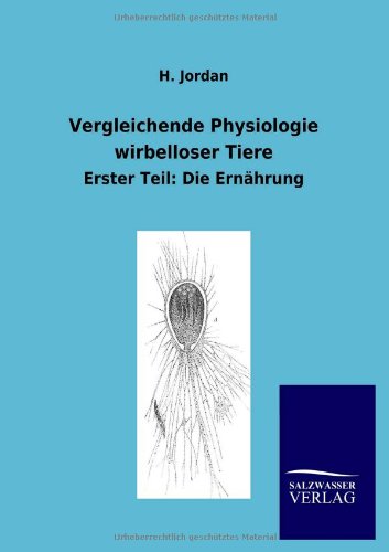 Vergleichende Physiologie wirbelloser Tiere: Erster Teil: Die Ernährung