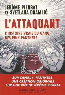 L'Attaquant : l'histoire vraie du gang des Pink panthers