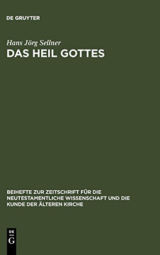Das Heil Gottes: Studien zur Soteriologie des lukanischen Doppelwerks (Beihefte zur Zeitschrift für die neutestamentliche Wissenschaft, Band 152)