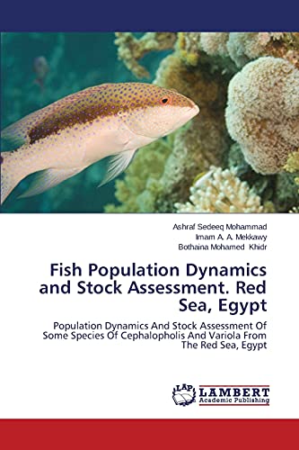 Fish Population Dynamics and Stock Assessment. Red Sea, Egypt: Population Dynamics And Stock Assessment Of Some Species Of Cephalopholis And Variola From The Red Sea, Egypt