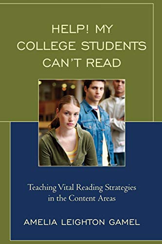 Help! My College Students Can’t Read: Teaching Vital Reading Strategies in the Content Areas