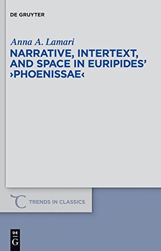 Narrative, Intertext, and Space in Euripides' Phoenissae (Trends in Classics - Supplementary Volumes, Band 6)