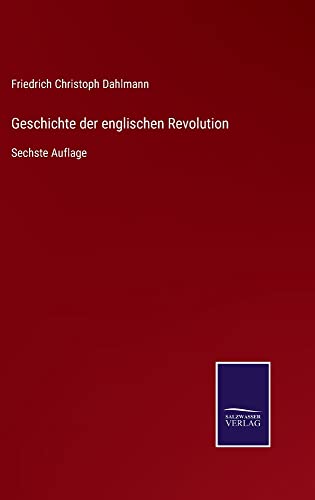 Geschichte der englischen Revolution: Sechste Auflage