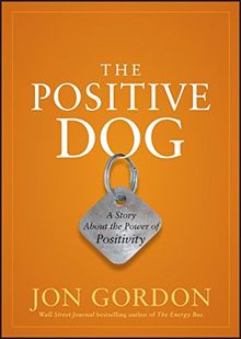 The Positive Dog: A Story About the Power of Positivity