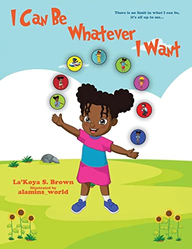 I Can Be Whatever I Want: There is no limit in what I can be, it's all up to me...