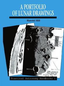 A Portfolio of Lunar Drawings (Practical Astronomy Handbooks, Band 1)