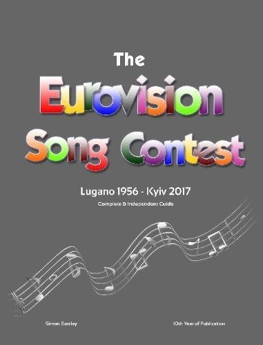 The Complete & Independent Guide to the Eurovision Song Contest 2017