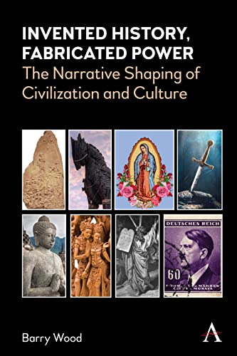 Invented History, Fabricated Power: Narratives Shaping Civilization and Culture