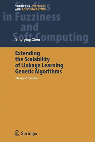 Extending the Scalability of Linkage Learning Genetic Algorithms: Theory & Practice (Studies in Fuzziness and Soft Computing, Band 190)