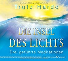 Die Insel des Lichts: Drei geführte Meditationen